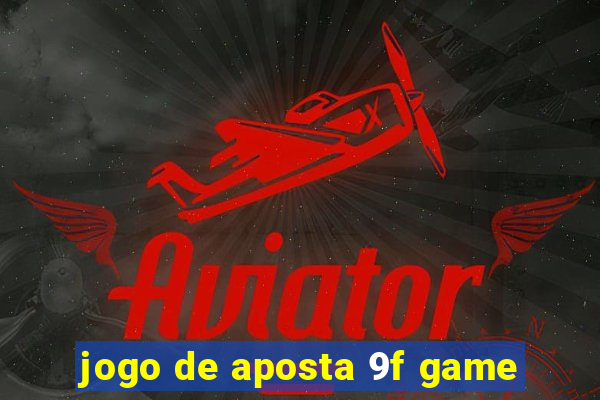 jogo de aposta 9f game