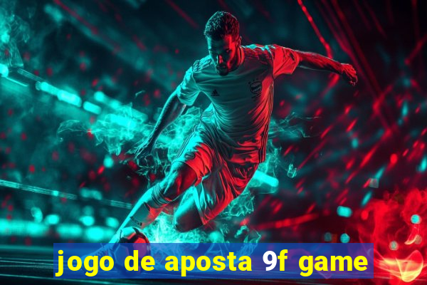 jogo de aposta 9f game