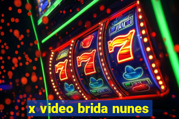 x video brida nunes