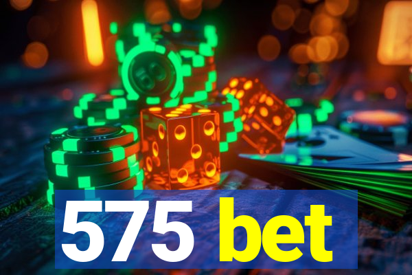 575 bet