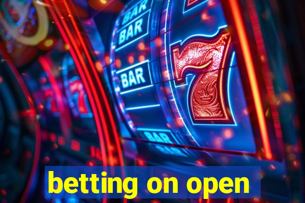 betting on open