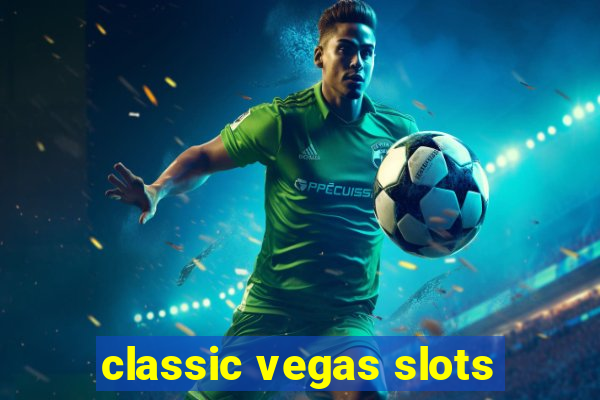 classic vegas slots