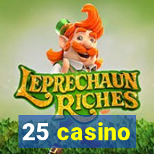 25 casino