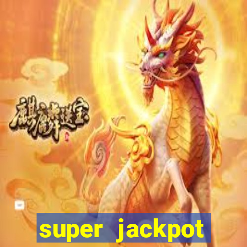 super jackpot casino slots