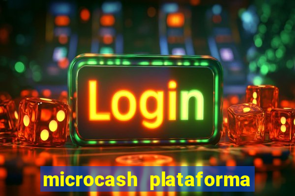 microcash plataforma de jogos