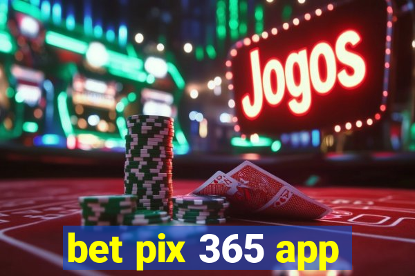 bet pix 365 app