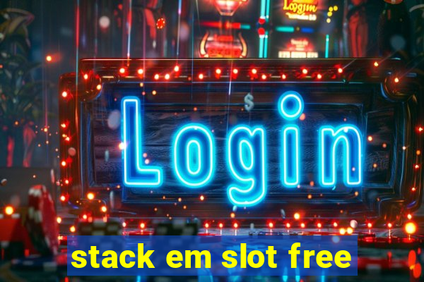 stack em slot free