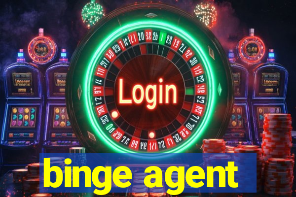 binge agent