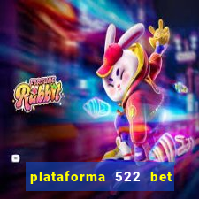 plataforma 522 bet 茅 confi谩vel