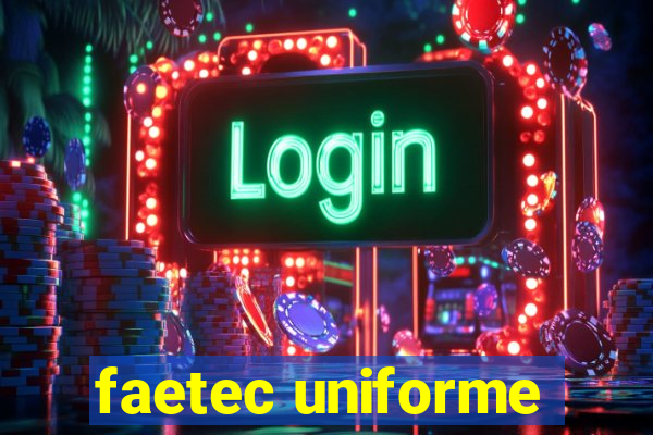 faetec uniforme