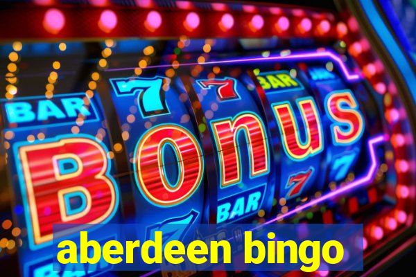 aberdeen bingo