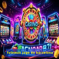 futemax jogo do barcelona