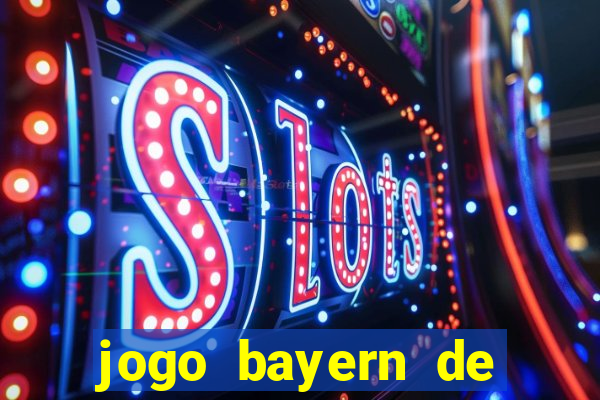 jogo bayern de munique ao vivo