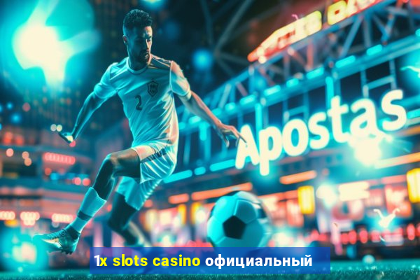 1x slots casino официальный