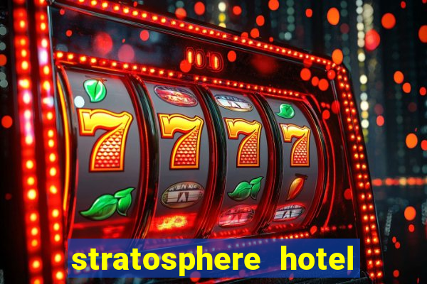 stratosphere hotel and casino las vegas