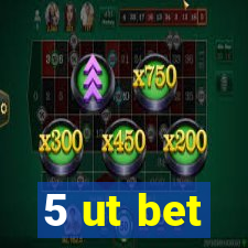 5 ut bet