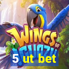 5 ut bet