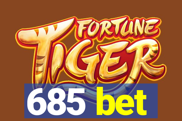 685 bet