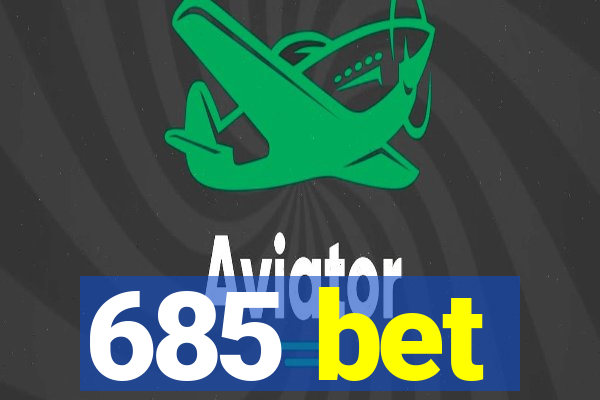 685 bet