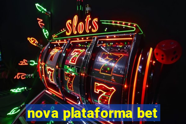 nova plataforma bet