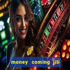 money coming jili asia slots