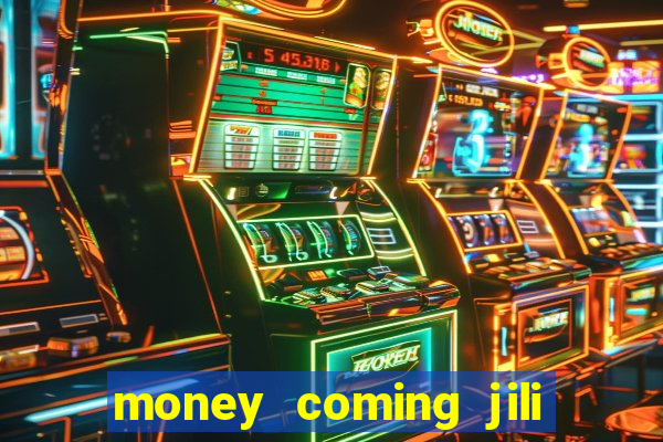 money coming jili asia slots