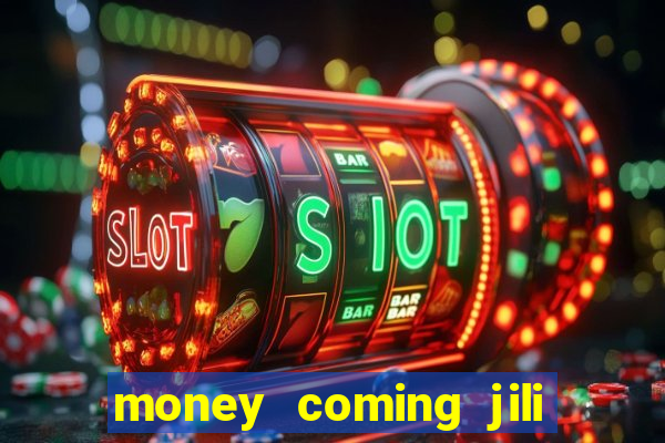 money coming jili asia slots