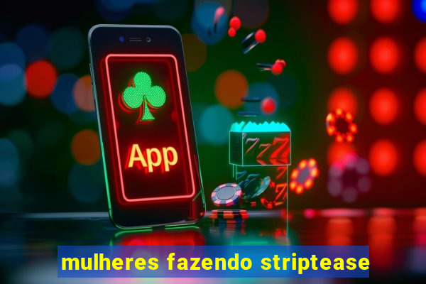 mulheres fazendo striptease