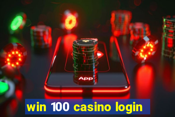 win 100 casino login