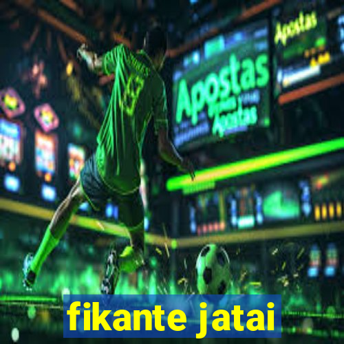 fikante jatai