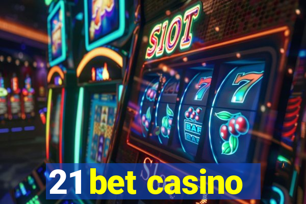 21 bet casino