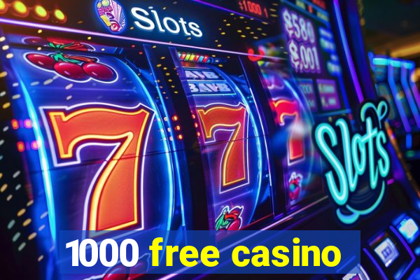 1000 free casino