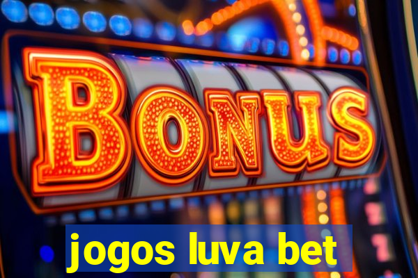 jogos luva bet