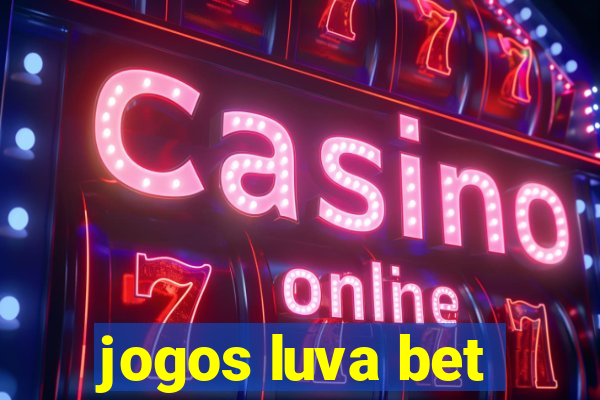 jogos luva bet