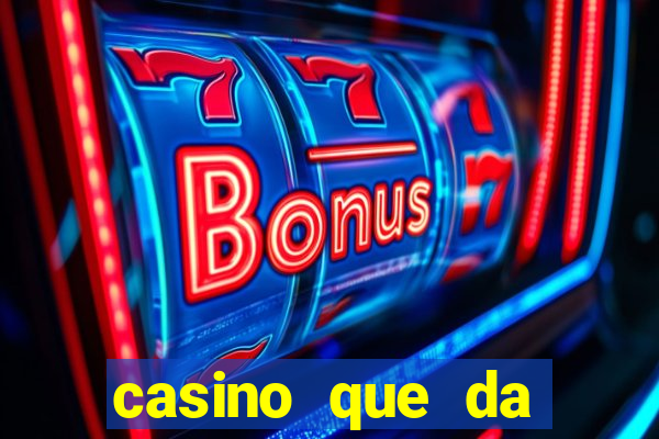 casino que da dinheiro no cadastro