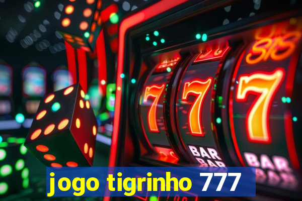 jogo tigrinho 777