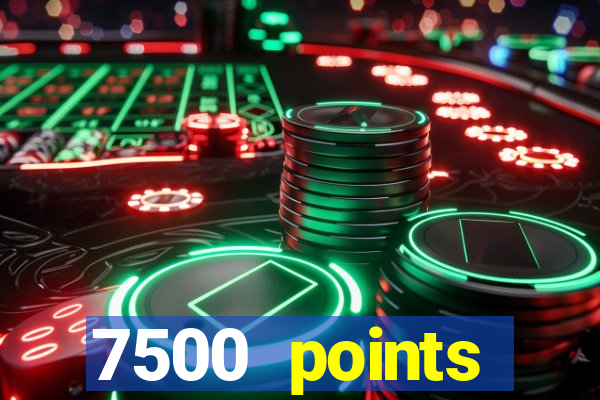 7500 points privilege casino