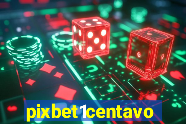 pixbet1centavo