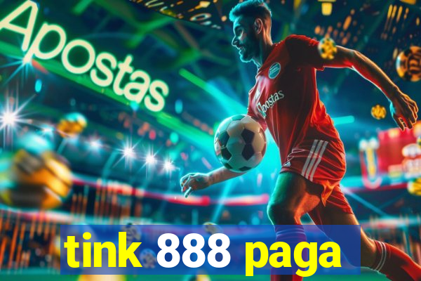 tink 888 paga