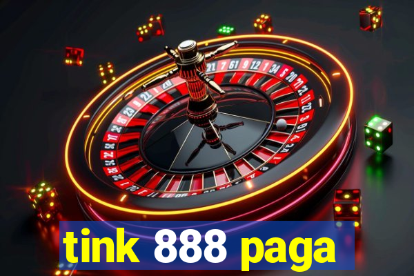 tink 888 paga