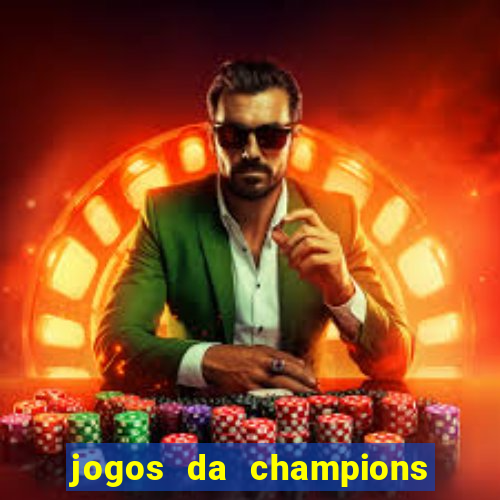 jogos da champions onde vai passar