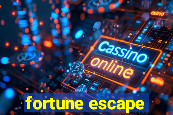 fortune escape