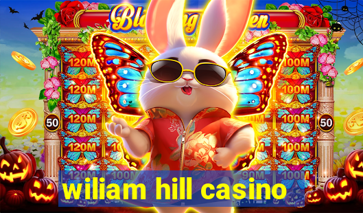 wiliam hill casino