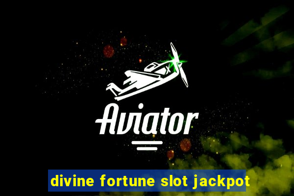 divine fortune slot jackpot