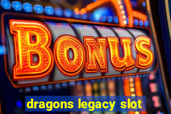 dragons legacy slot