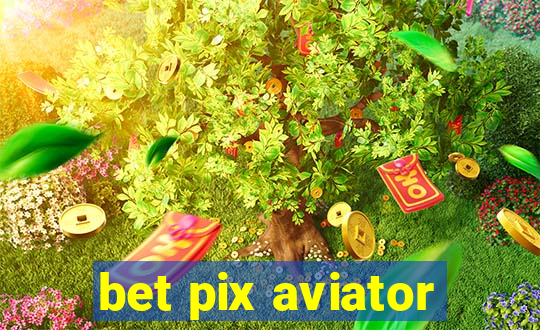 bet pix aviator