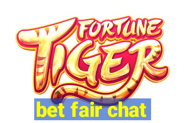 bet fair chat