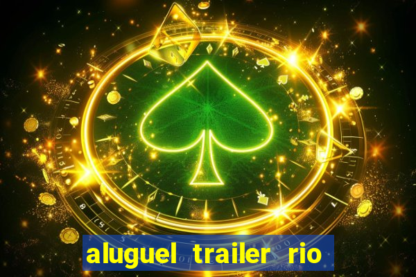 aluguel trailer rio grande do sul