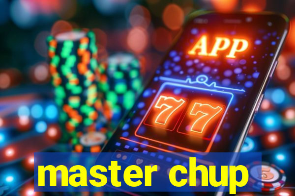 master chup