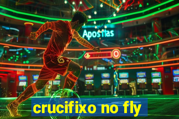 crucifixo no fly